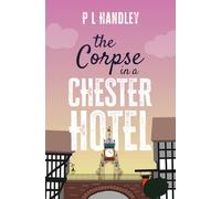 The Corpse In A Chester Hotel: A Nesta Griffiths Mystery (Book 4)