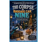 The Corpse in Baggage Car Nine: A Snowbound Train Animal Companion Cozy Mystery with a Clever Magpie, a Locked-Car Murder, Hidden Identities, and Romantic Suspense (Book 2)