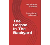 The Corpse In The Backyard: From Graves to Gardens