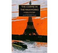 The Corpse in the Waxworks John Dickson Carr (Auteur)