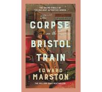 The Corpse on the Bristol Train Brand new for 2026: The latest thrilling installment in the bestselling mystery series - Edward Marston - Allison & Busby - ebook (ePub) - Livre