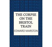 The Corpse on the Bristol Train The final case for the bestselling Railway Detective - Edward Marston - Allison & Busby - ebook (ePub) - Livre