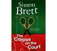 The Corpse on the Court by Simon Brett Simon Brett (Auteur)