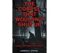The Corpse That Wouldn't Shut Up: 2 (The Walker West Mysteries)