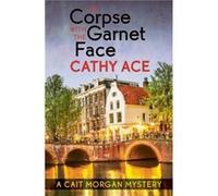 The Corpse with the Garnet Face by Cathy Ace Cathy Ace (Auteur)