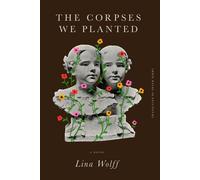 The Corpses We Planted A Novel - Lina Wolff - Other Press - ebook (ePub) - Livre