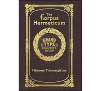The Corpus Hermeticum (Grand Type Collector's Edition) (Laminated Hardback with Jacket) Large Print