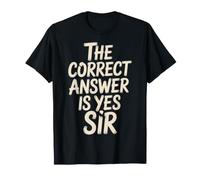 The Correct Answer is Yes Sir Réponse d'obéissance - T-Shirt