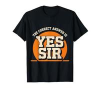 The Correct Answer is Yes Sir Réponse d'obéissance - T-Shirt