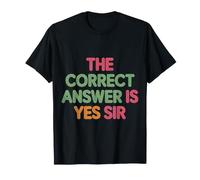 The Correct Answer is Yes Sir Réponse d'obéissance |- T-Shirt