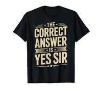 The Correct Answer is Yes Sir Réponse d'obéissance T-Shirt