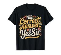 The Correct Answer is Yes Sir Réponse d'obéissance |- T-Shirt