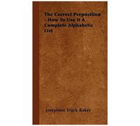The Correct Preposition - How To Use It A Complete Alphabetic List