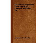 The Correct Preposition - How To Use It A Complete Alphabetic List