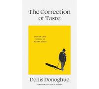 The Correction of Taste: The Late Fiction of Henry James