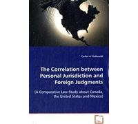 The Correlation Between Personal Jurisdiction And Foreign Judgments (A Comparative Law Study About Canada, The United States And Mexico)