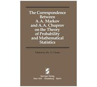 The Correspondence Between A. A. Markov And A. A. Chuprov On The Theory Of Probability And Mathematical Statistics