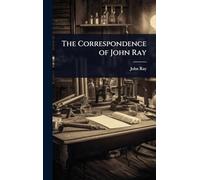 The Correspondence of John Ray