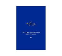 The Correspondence Of John Tyndall, Volume 12