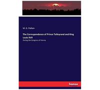 The Correspondence Of Prince Talleyrand And King Louis Xvii