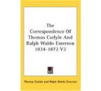 The Correspondence of Thomas Carlyle and Ralph Waldo Emerson 1834-1872 Ralph Waldo Emerson, Thomas Carlyle (Auteur)