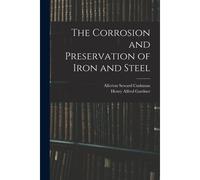 The Corrosion And Preservation Of Iron And Steel