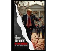 The Corrupt President, My New America