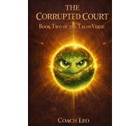 The Corrupted Courts: Book Two of The TalonVerse
