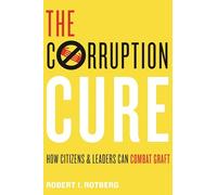 The Corruption Cure: How Citizens and Leaders Can Combat Graft