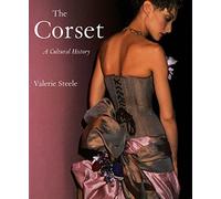 The Corset: A Cultural History