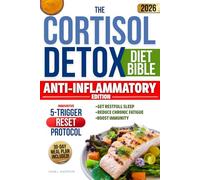 The Cortisol Detox Diet Bible: 3 in 1 | A 30-Day Plan Built on the Innovative 5-TRIGGER RESET PROTOCOL to Balance Hormones, Restore Energy and Achieve Lasting Weight Loss