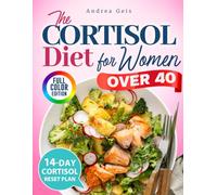 The Cortisol Diet for Women Over 40: Featuring the Gelatin Trick and a 14-Day Cortisol Reset Plan for Better Sleep, Belly Fat Support, Hormone Balance, and Stress-Friendly Eating After 40