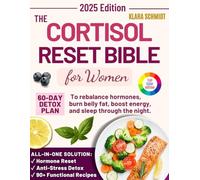 The Cortisol Reset Bible For Women: A 60-Day Science-Based Plan to Balance Hormones, Restore Energy, Burn Stress Belly Fat, and Sleep All Night