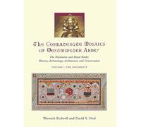 The Cosmatesque Mosaics of Westminster Abbey: The Pavements and Royal Tombs; History, Archaeology, Architecture and Conservation