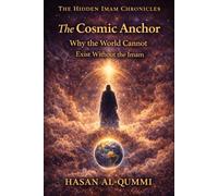 The Cosmic Anchor: Why the World Cannot Exist Without the Imam