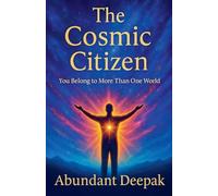 The Cosmic Citizen: You Belong to More Than One World