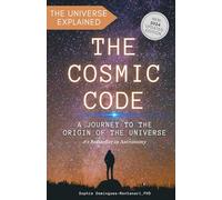 THE COSMIC CODE: A Journey to the Origin of the Universe