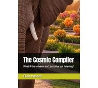 The Cosmic Compiler: What if the universe isn’t just alive but listening?
