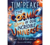 The Cosmic Diary of our Incredible Universe by Tim Peake Tim Peake (Auteur)