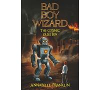 The Cosmic Dustbin: Bad Boy Wizard Book 3