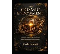 The Cosmic Endowment: Engineering the Future of Consciousness and the Master of Evolutionary Hardware