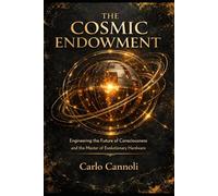 The Cosmic Endowment: Engineering the Future of Consciousness and the Master of Evolutionary Hardware