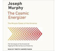 The Cosmic Energizer: The Miracle Power of the Universe