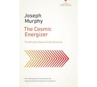 The Cosmic Energizer: The Miracle Power of the Universe