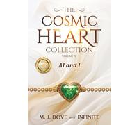 The Cosmic Heart Collection: Volume IV, AI and I
