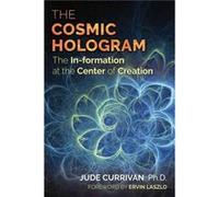 The Cosmic Hologram: In-formation at the Center of Creation