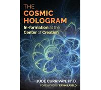 The Cosmic Hologram by Jude Currivan Jude Currivan (Auteur)