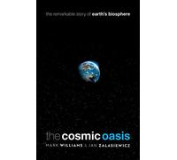 The Cosmic Oasis: The Remarkable Story of Earth's Biosphere