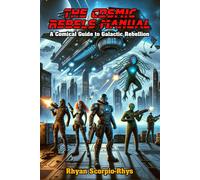 The Cosmic Rebel's Manual: A Comical Guide To Galactic Rebellion
