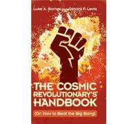The Cosmic Revolutionarys Handbook by Geraint F. Lewis Geraint F. Lewis (Auteur)